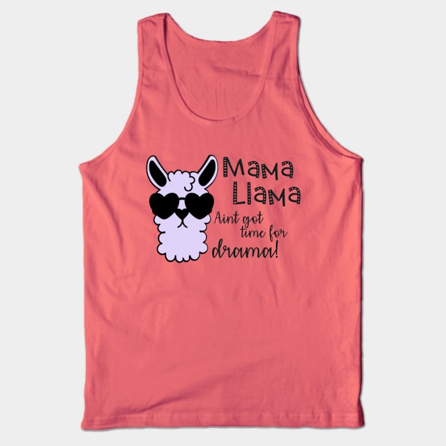 Mama llama aint got time for drama Tank Top by Bernesemountaindogstuff